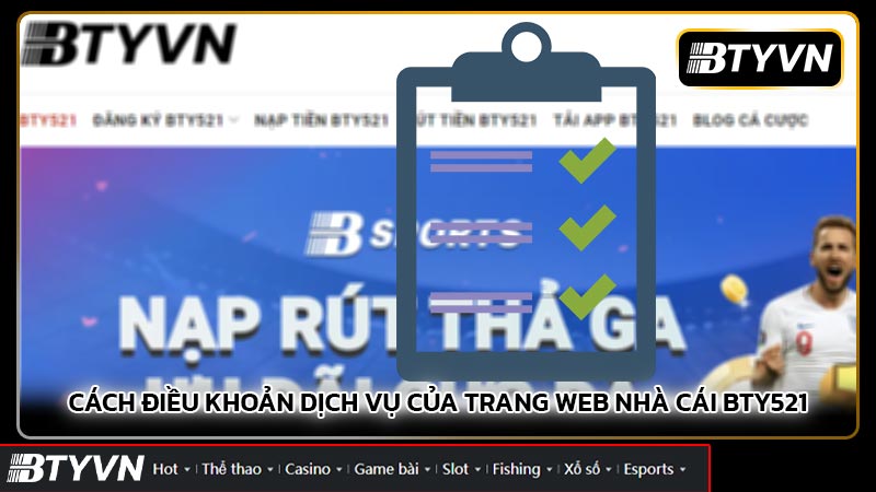 Cách Điều Khoản Dịch Vụ Của Trang Web Nhà Cái BTY521